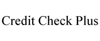 CREDIT CHECK PLUS