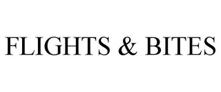 FLIGHTS & BITES