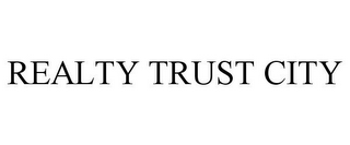 REALTY TRUST CITY