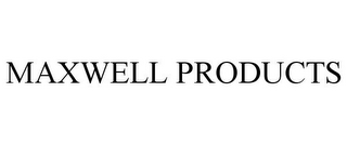 MAXWELL PRODUCTS