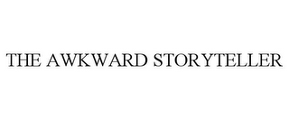 THE AWKWARD STORYTELLER