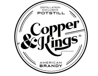 COPPER & KINGS DISTILLATION EXCLUSIVE POTSTILL AMERICAN BRANDY ESTABLISHED