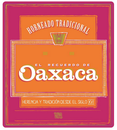 HORNEADO TRADICIONAL EL RECUERDO DE OAXACA HERENCIA Y TRADICIÓN DESDE EL SIGLO XVI