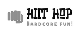 HIIT HOP HARDCORE FUN!