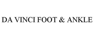 DA VINCI FOOT & ANKLE