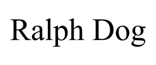RALPH DOG