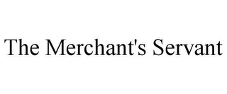 THE MERCHANT'S SERVANT