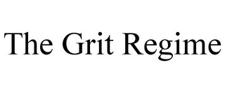 THE GRIT REGIME