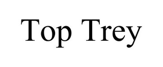 TOP TREY