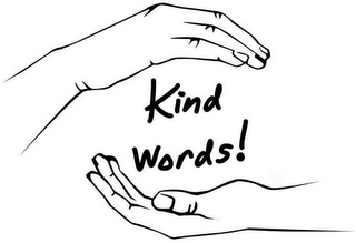 KIND WORDS!