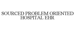 SOURCED PROBLEM ORIENTED HOSPITAL EHR