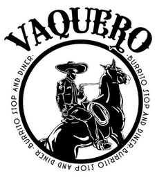 VAQUERO · BURRITO STOP AND DINER · BURRITO STOP AND DINER · BURRITO STOP AND DINER ·