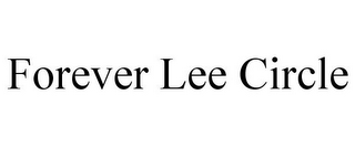 FOREVER LEE CIRCLE