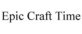 EPIC CRAFT TIME