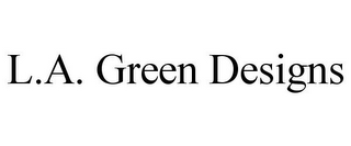 L.A. GREEN DESIGNS