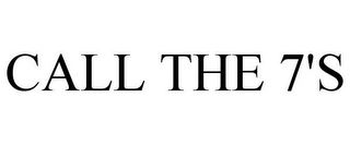 CALL THE 7'S