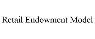 RETAIL ENDOWMENT MODEL