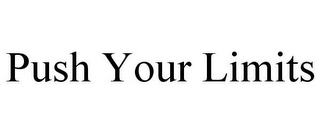 PUSH YOUR LIMITS