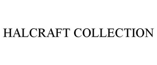 HALCRAFT COLLECTION