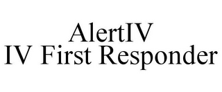 ALERTIV IV FIRST RESPONDER