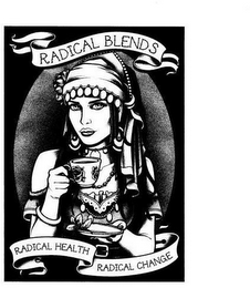 RADICAL BLENDS RADICAL HEALTH RADICAL CHANGE