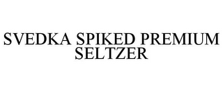 SVEDKA SPIKED PREMIUM SELTZER