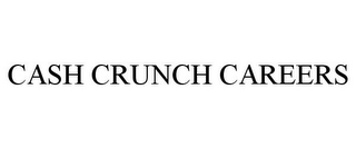 CASH CRUNCH CAREERS