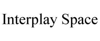 INTERPLAY SPACE