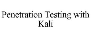 PENETRATION TESTING WITH KALI