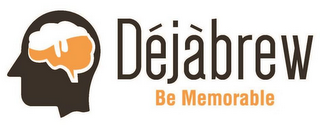 DÉJÀBREW BE MEMORABLE