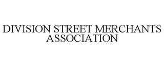 DIVISION STREET MERCHANTS ASSOCIATION