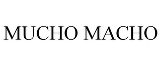 MUCHO MACHO