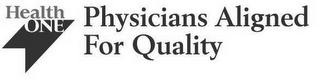 HEALTH ONE PHYSICIANS ALIGNED FOR QUALITY