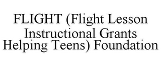 FLIGHT (FLIGHT LESSON INSTRUCTIONAL GRANTS HELPING TEENS) FOUNDATION