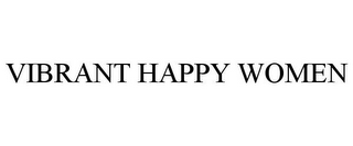 VIBRANT HAPPY WOMEN
