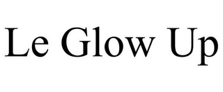 LE GLOW UP