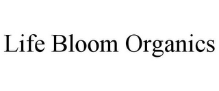 LIFE BLOOM ORGANICS