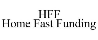 HFF HOME FAST FUNDING