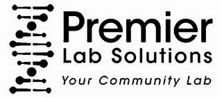 PREMIER LAB SOLUTIONS YOUR COMMUNITY LAB