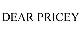 DEAR PRICEY