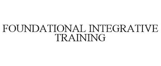 FOUNDATIONAL INTEGRATIVE TRAINING