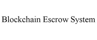 BLOCKCHAIN ESCROW SYSTEM