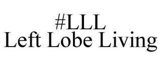 #LLL LEFT LOBE LIVING