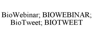 BIOWEBINAR; BIOWEBINAR; BIOTWEET; BIOTWEET