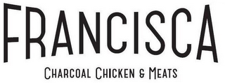 FRANCISCA CHARCOAL CHICKEN & MEATS