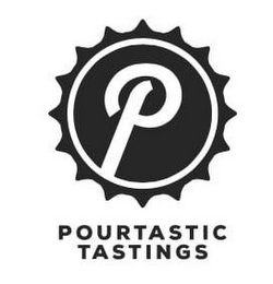 P POURTASTIC TASTINGS