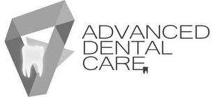ADVANCED DENTAL CARE