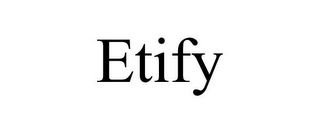 ETIFY