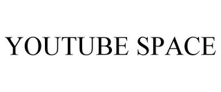 YOUTUBE SPACE