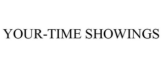YOUR-TIME SHOWINGS